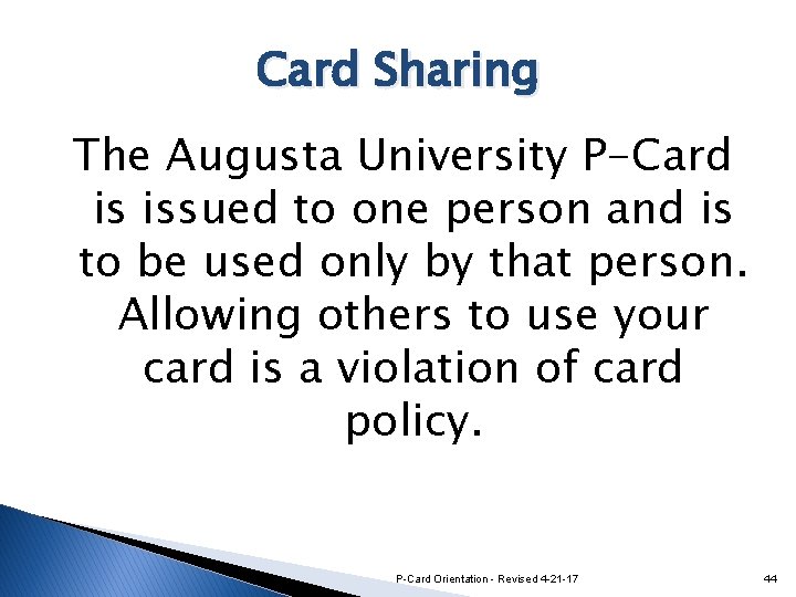 Card Sharing The Augusta University P-Card is issued to one person and is to