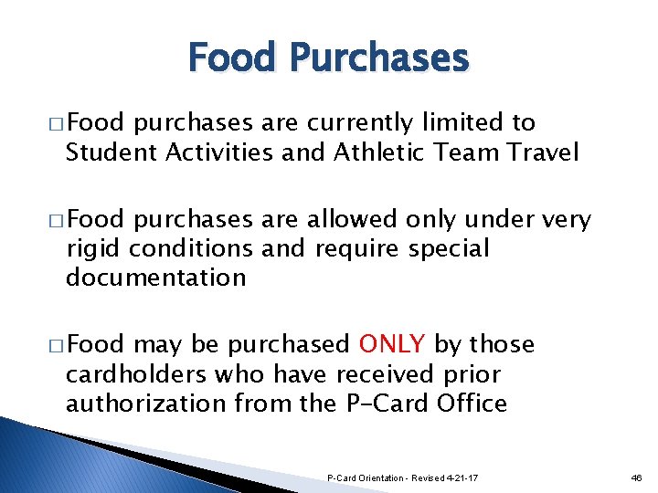 Food Purchases � Food purchases are currently limited to Student Activities and Athletic Team