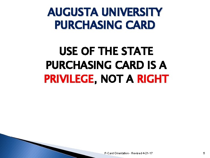 AUGUSTA UNIVERSITY PURCHASING CARD USE OF THE STATE PURCHASING CARD IS A PRIVILEGE, NOT