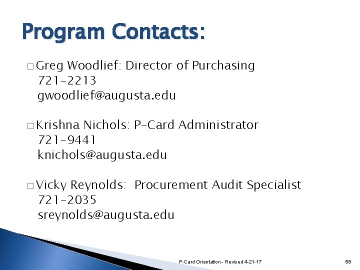 Program Contacts: � Greg Woodlief: Director of Purchasing 721 -2213 gwoodlief@augusta. edu � Krishna