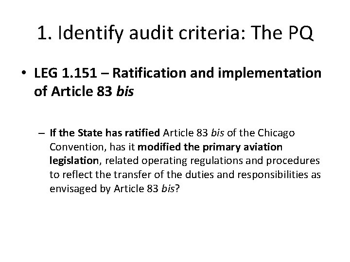 1. Identify audit criteria: The PQ • LEG 1. 151 – Ratification and implementation