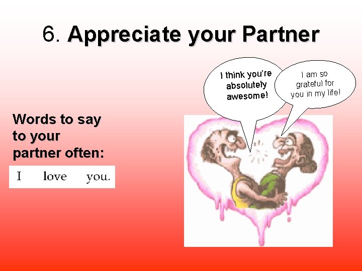 6. Appreciate your Partner I think you’re absolutely awesome! Words to say to your