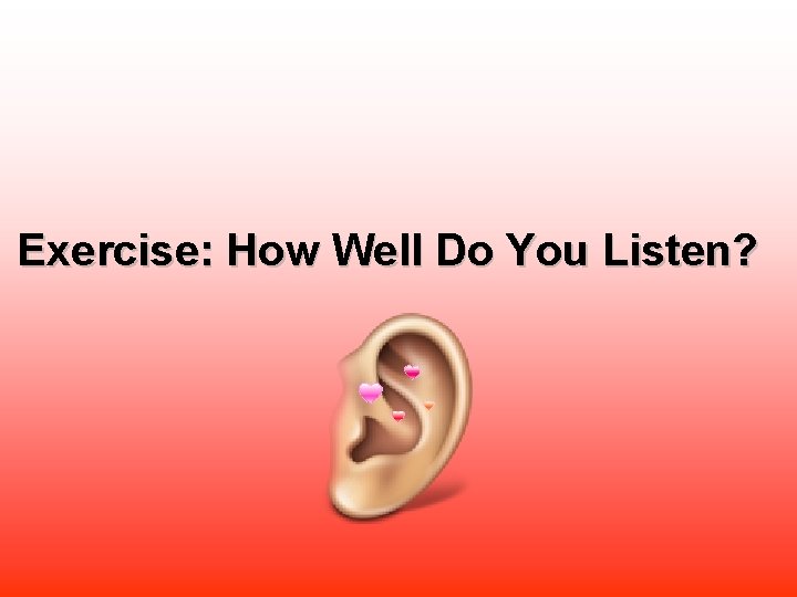 Exercise: How Well Do You Listen? 