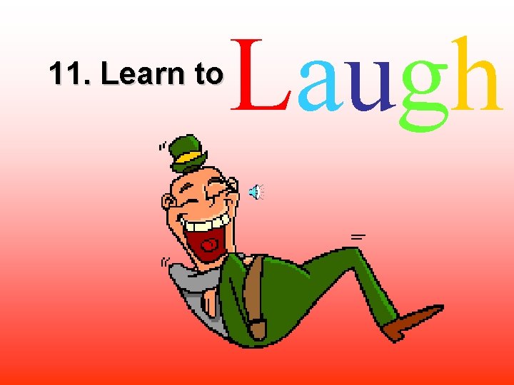11. Learn to Laugh 