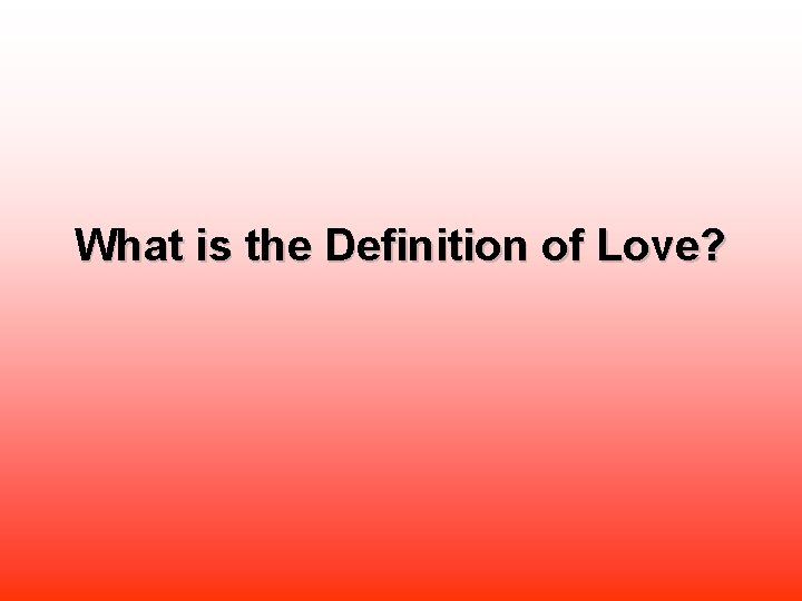 What is the Definition of Love? 