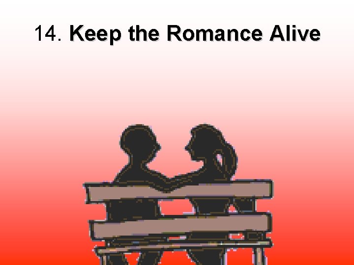 14. Keep the Romance Alive 