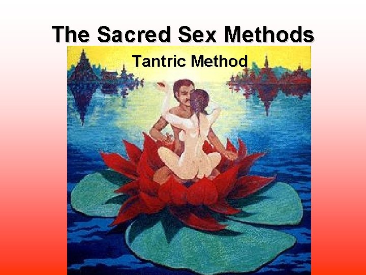 The Sacred Sex Methods Tantric Method 