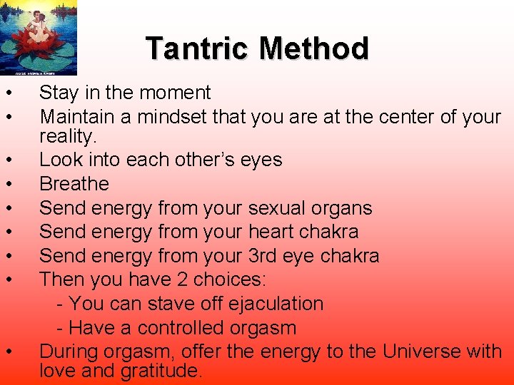 Tantric Method • • • Stay in the moment Maintain a mindset that you