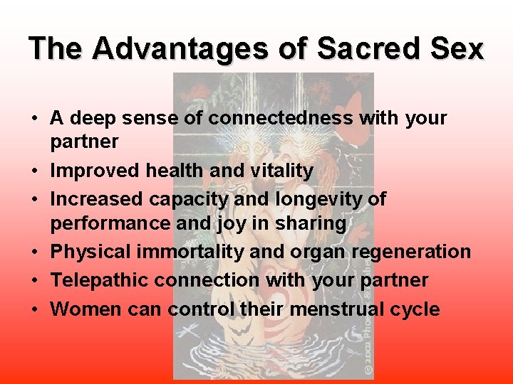 The Advantages of Sacred Sex • A deep sense of connectedness with your partner