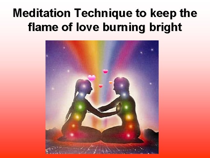 Meditation Technique to keep the flame of love burning bright 