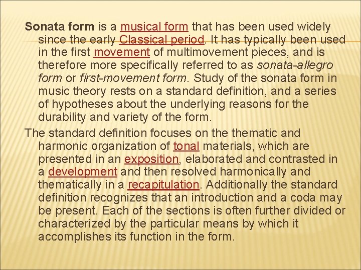 Sonata form is a musical form that has been used widely since the early