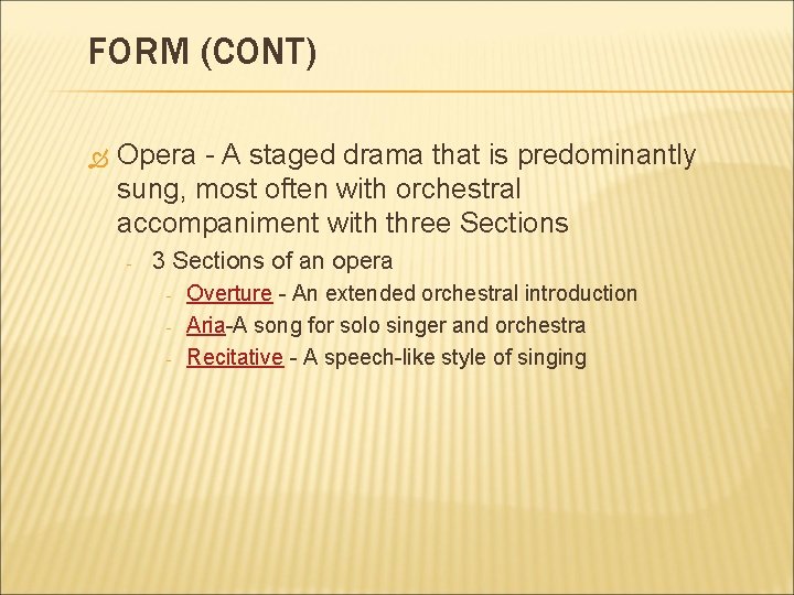 FORM (CONT) Opera - A staged drama that is predominantly sung, most often with