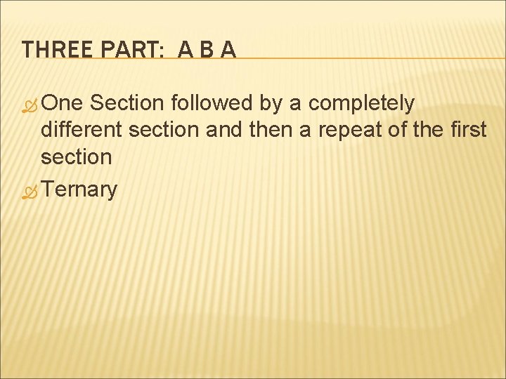 THREE PART: A B A One Section followed by a completely different section and