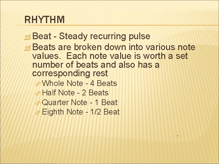 RHYTHM Beat - Steady recurring pulse Beats are broken down into various note values.