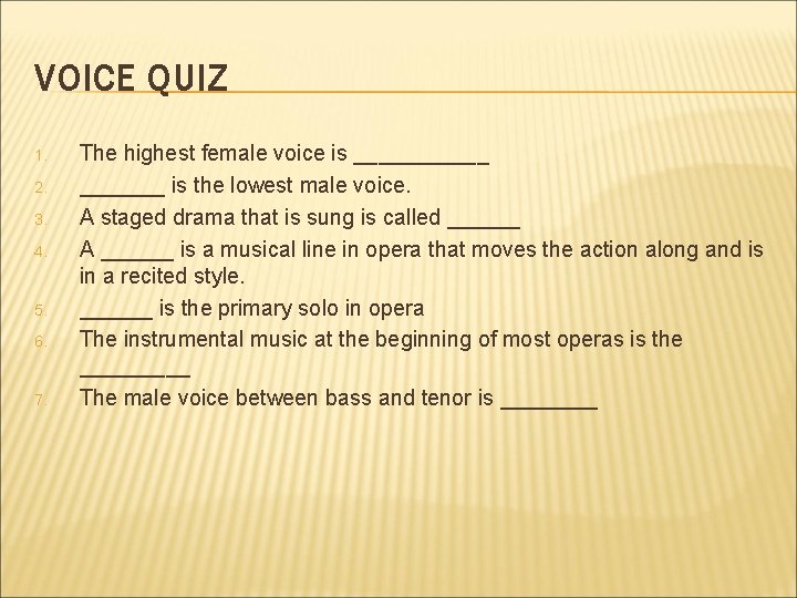 VOICE QUIZ 1. 2. 3. 4. 5. 6. 7. The highest female voice is