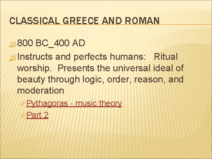 CLASSICAL GREECE AND ROMAN 800 BC_400 AD Instructs and perfects humans: Ritual worship. Presents