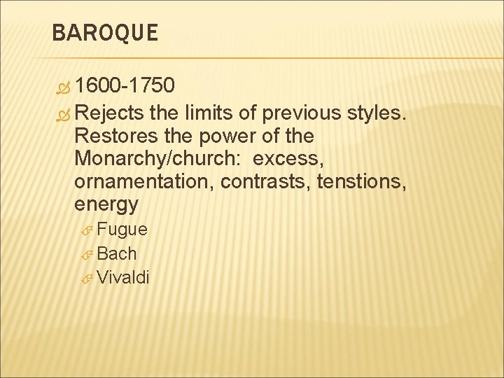 BAROQUE 1600 -1750 Rejects the limits of previous styles. Restores the power of the