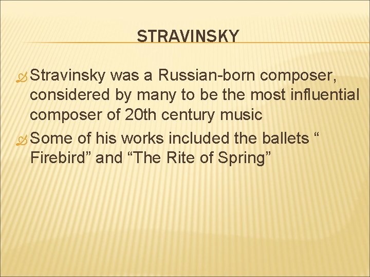 STRAVINSKY Stravinsky was a Russian-born composer, considered by many to be the most influential