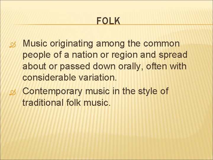FOLK Music originating among the common people of a nation or region and spread