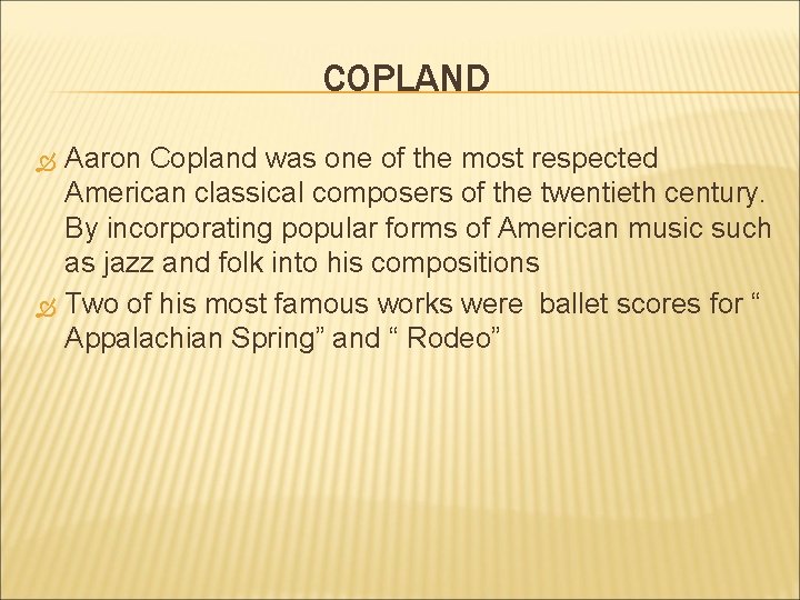 COPLAND Aaron Copland was one of the most respected American classical composers of the