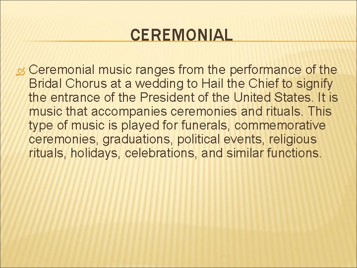 CEREMONIAL Ceremonial music ranges from the performance of the Bridal Chorus at a wedding