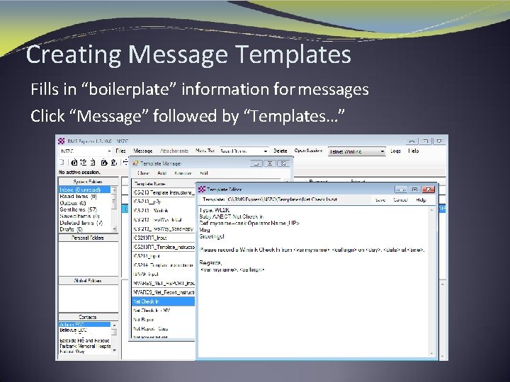 Creating Message Templates Fills in “boilerplate” information for messages Click “Message” followed by “Templates…”
