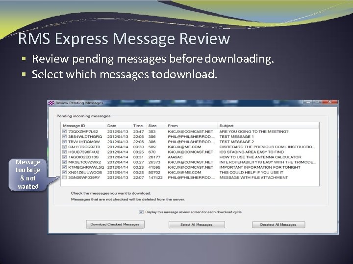 RMS Express Message Review § Review pending messages before downloading. § Select which messages