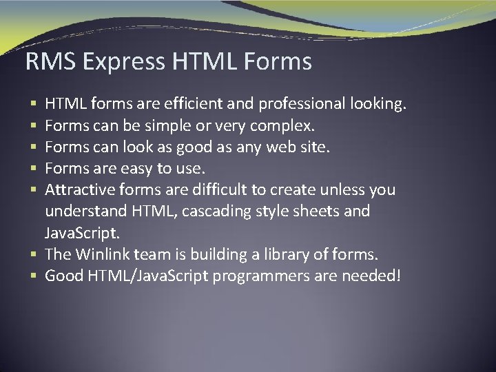 RMS Express HTML Forms HTML forms are efficient and professional looking. Forms can be