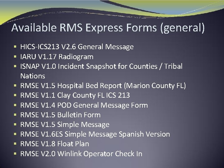 Available RMS Express Forms (general) § HICS-ICS 213 V 2. 6 General Message §