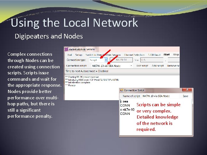 Using the Local Network Digipeaters and Nodes Complex connections through Nodes can be created