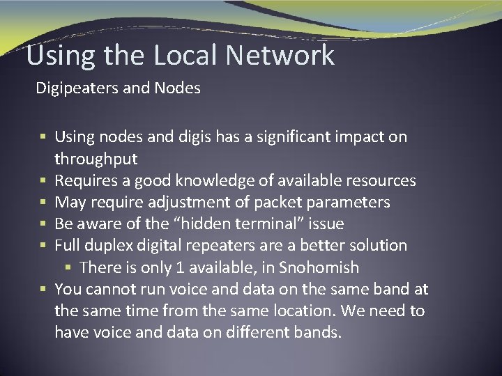 Using the Local Network Digipeaters and Nodes § Using nodes and digis has a