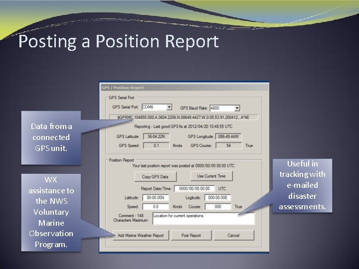 Posting a Position Report Data from a connected GPS unit. WX assistance to the