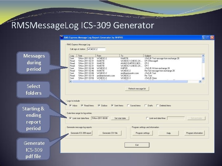 RMSMessage. Log ICS-309 Generator Messages during period Select folders Starting & ending report period