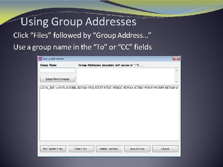 Using Group Addresses Click “Files” followed by “Group Address…” Use a group name in