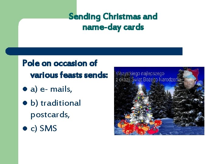 Sending Christmas and name-day cards Pole on occasion of various feasts sends: l a)