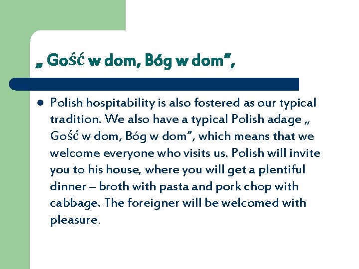 „ Gość w dom, Bóg w dom”, l Polish hospitability is also fostered as