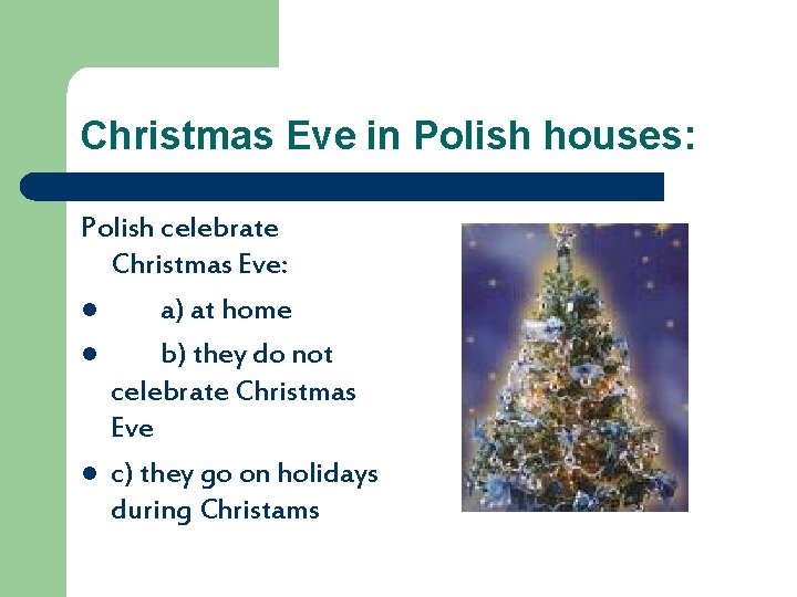 Christmas Eve in Polish houses: Polish celebrate Christmas Eve: l a) at home l