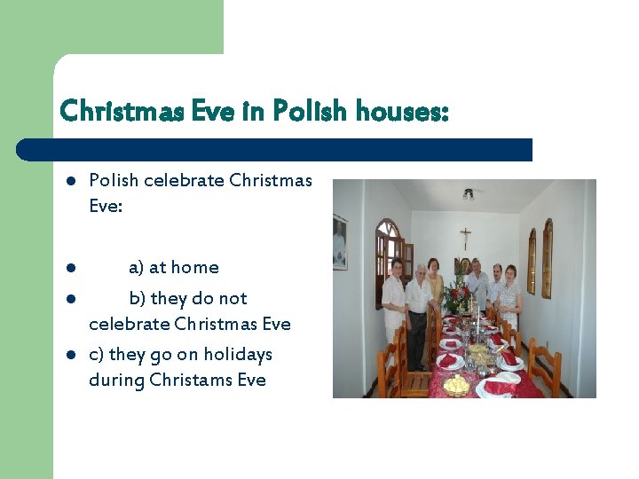 Christmas Eve in Polish houses: l Polish celebrate Christmas Eve: l a) at home