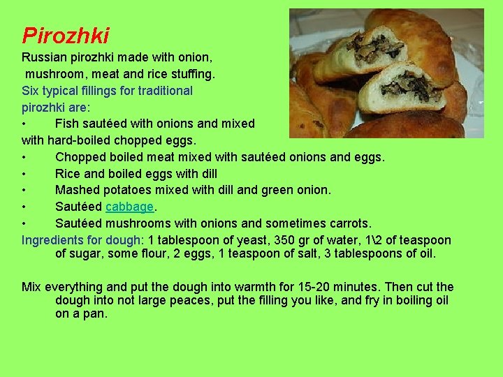 Pirozhki Russian pirozhki made with onion, mushroom, meat and rice stuffing. Six typical fillings