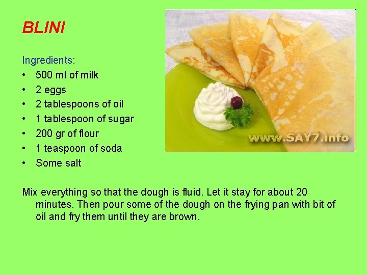 BLINI Ingredients: • 500 ml of milk • 2 eggs • 2 tablespoons of