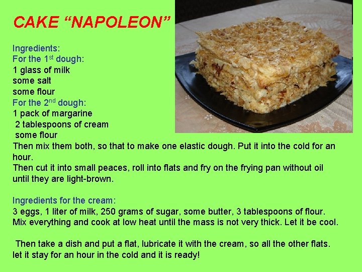 CAKE “NAPOLEON” Ingredients: For the 1 st dough: 1 glass of milk some salt