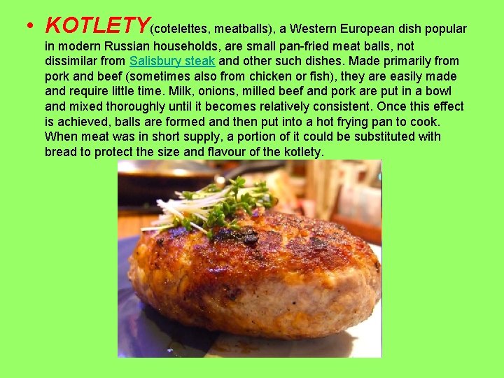  • KOTLETY(cotelettes, meatballs), a Western European dish popular in modern Russian households, are