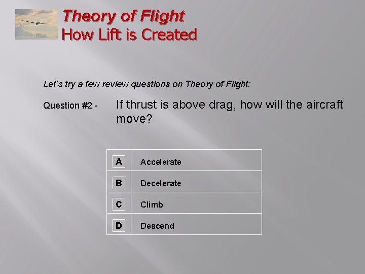 Theory of Flight How Lift is Created Let's try a few review questions on