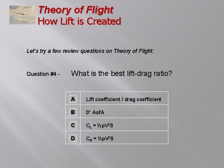 Theory of Flight How Lift is Created Let's try a few review questions on