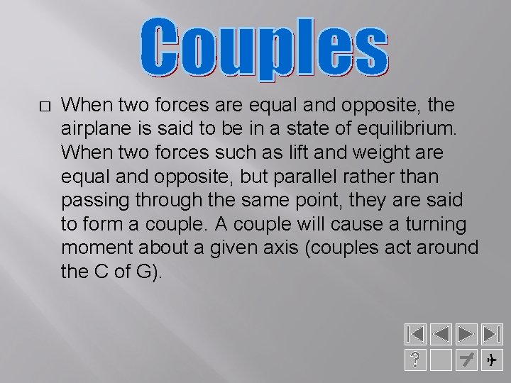 � When two forces are equal and opposite, the airplane is said to be