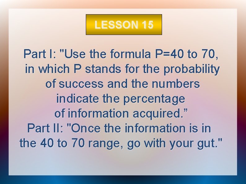 LESSON 15 Part I: "Use the formula P=40 to 70, in which P stands