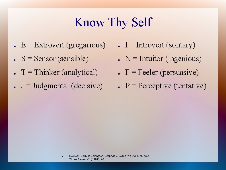 Know Thy Self ● E = Extrovert (gregarious) ● I = Introvert (solitary) ●