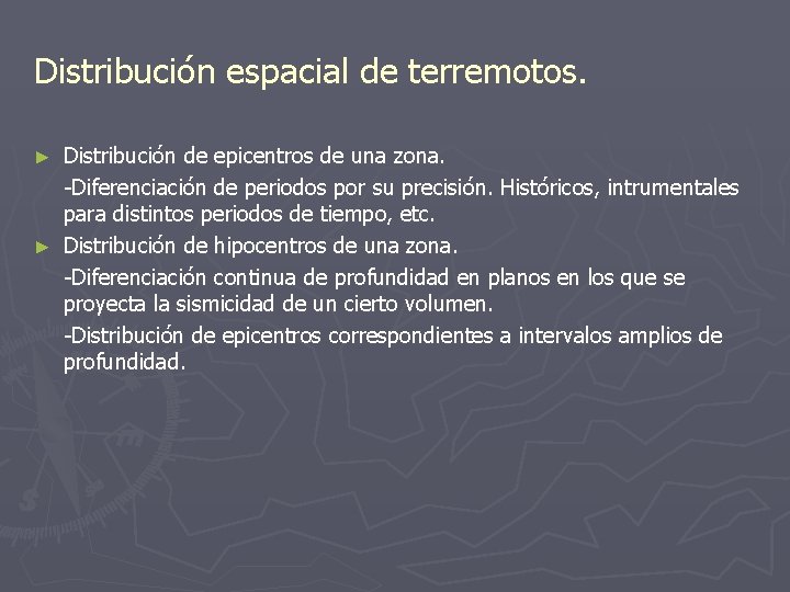 Distribución espacial de terremotos. Distribución de epicentros de una zona. -Diferenciación de periodos por