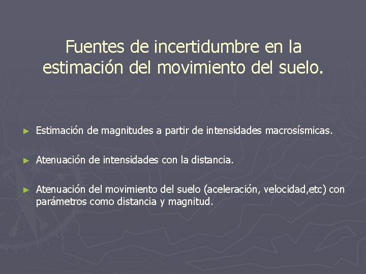 Fuentes de incertidumbre en la estimación del movimiento del suelo. ► Estimación de magnitudes