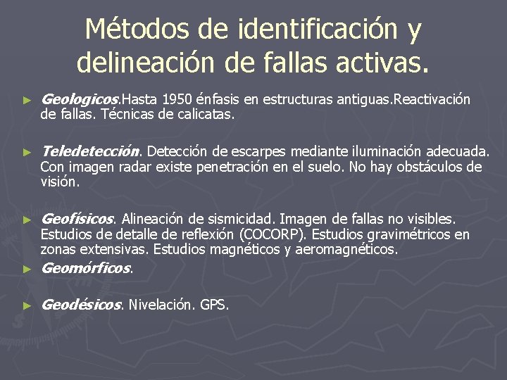 Métodos de identificación y delineación de fallas activas. ► Geologicos. Hasta 1950 énfasis en